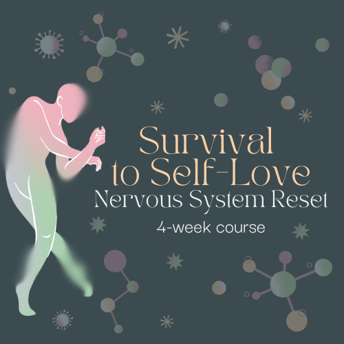 Survival to Self-Love: Nervous System Reset